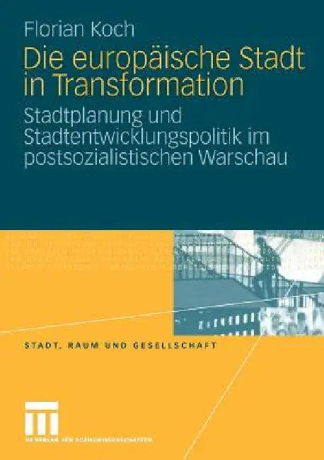Die Europäische Stadt in Transformation (English, Florian Koch)