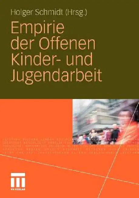 Empirie Der Offenen Kinder- Und Jugendarbeit (English, Holger Schmidt)