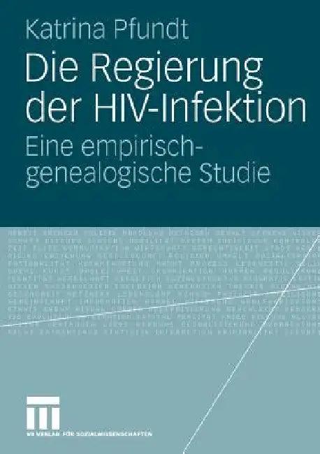 Die Regierung Der Hiv-Infektion (English, Katrina Pfundt)