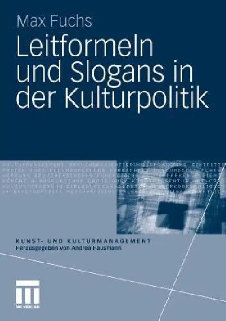 Leitformeln Und Slogans in Der Kulturpolitik (English, Max Fuchs)