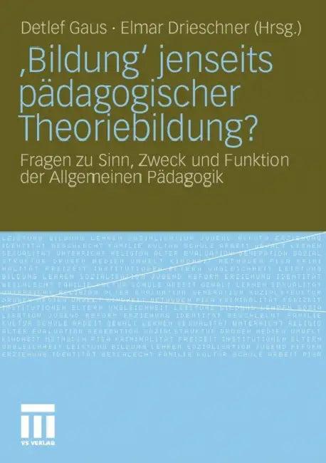 'Bildung' Jenseits Pädagogischer Theoriebildung? (English, Detlef Gaus | Elmar Drieschner)