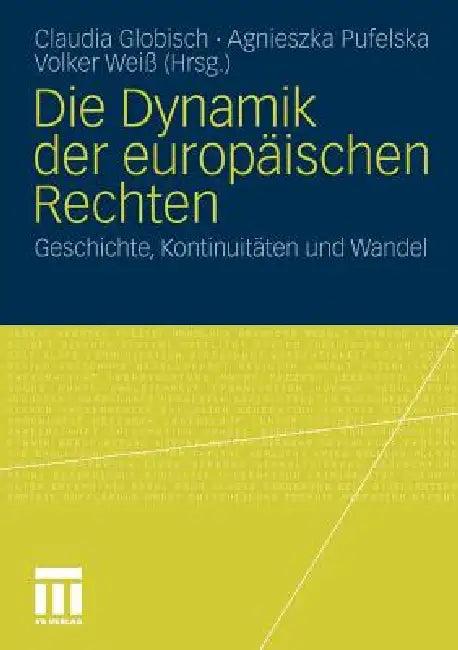 Die Dynamik Der Europäischen Rechten (English, Claudia Globisch | Agnieszka Pufelska | Volker Weiß)