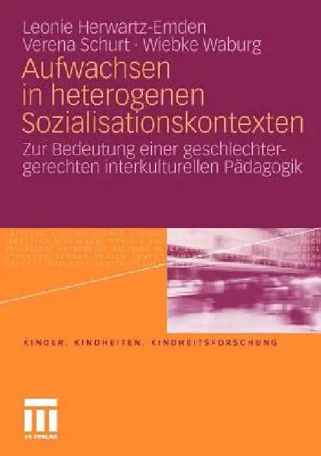 Aufwachsen in Heterogenen Sozialisationskontexten (English, Leonie Herwartz-Emden | Verena Schurt | Wiebke Waburg)
