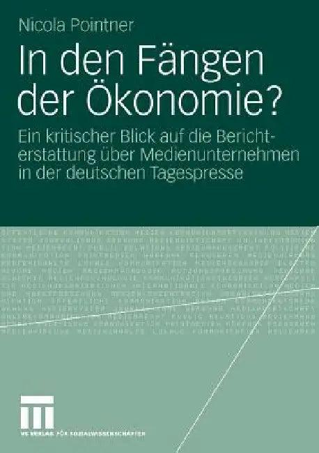In Den Fängen Der Ökonomie? (English, Nicola Pointner)