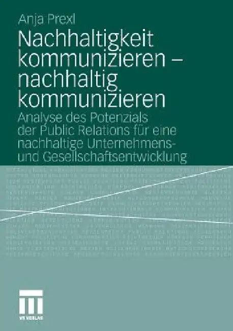 Nachhaltigkeit Kommunizieren - Nachhaltig Kommunizieren (English, Anja Prexl)