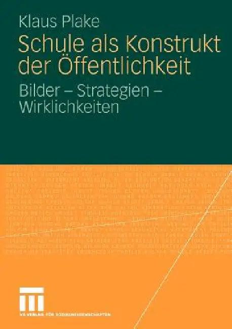 Schule ALS Konstrukt Der Öffentlichkeit (English, Klaus Plake)