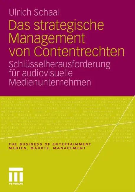 Das Strategische Management Von Contentrechten (English, Ulrich Schaal)