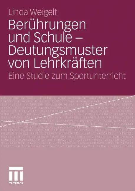 Berührungen Und Schule - Deutungsmuster Von Lehrkräften (English, Linda Weigelt)