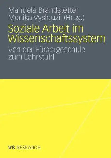 Soziale Arbeit Im Wissenschaftssystem (English, Manuela Brandstetter | Monika Vyslouzil)