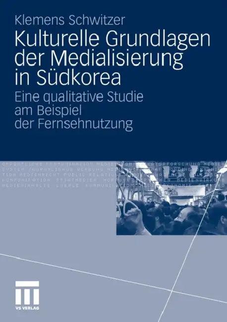 Kulturelle Grundlagen Der Medialisierung in Südkorea (English, Klemens Schwitzer)