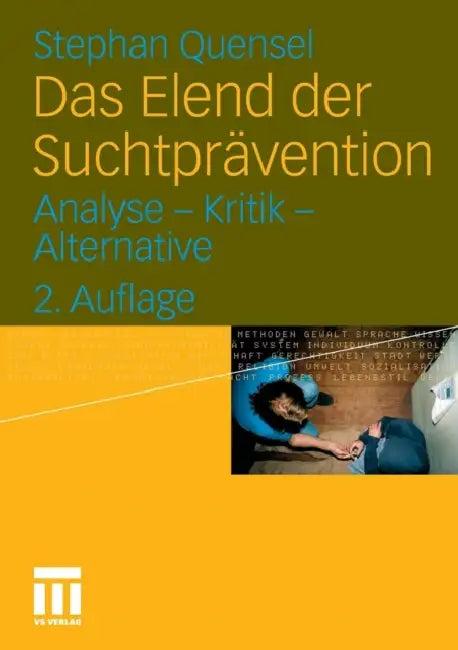 Das Elend Der Suchtprävention (English, Stephan Quensel)