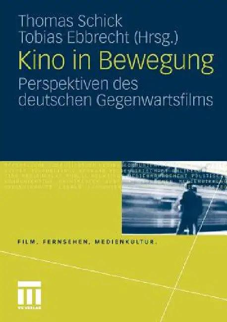 Kino in Bewegung (English, Thomas Schick | Tobias Ebbrecht)