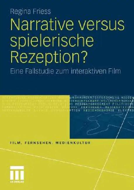 Narrative Versus Spielerische Rezeption? (English, Regina Friess)