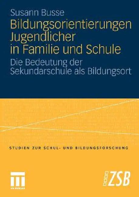 Bildungsorientierungen Jugendlicher in Familie Und Schule (English, Susann Busse)