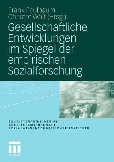 Gesellschaftliche Entwicklungen Im Spiegel Der Empirischen Sozialforschung (English, Frank Faulbaum | Christof Wolf)