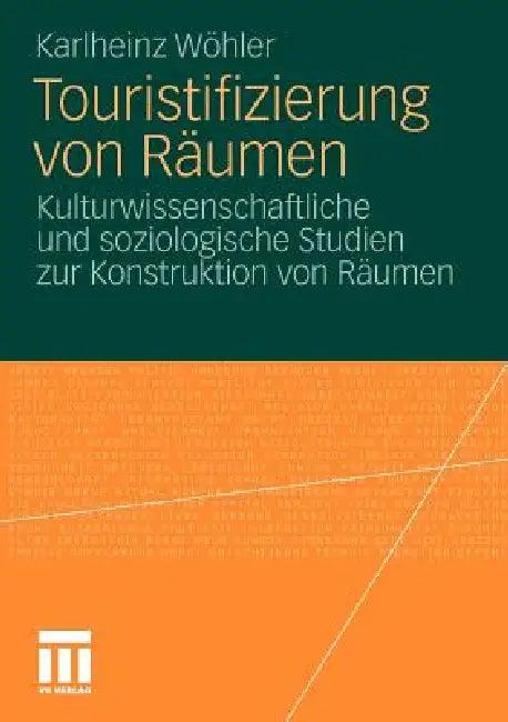 Touristifizierung Von Räumen (English, Karlheinz Wöhler)