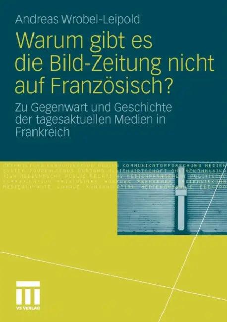 Warum Gibt Es Die Bild-Zeitung Nicht Auf Französisch? (English, Andreas Wrobel-Leipold)
