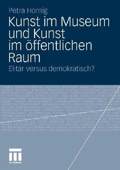 Kunst Im Museum Und Kunst Im Öffentlichen Raum (English, Petra Hornig)