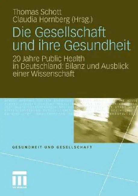 Die Gesellschaft Und Ihre Gesundheit (English, Thomas Schott | Claudia Hornberg)