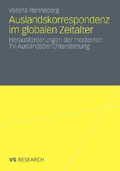Auslandskorrespondenz Im Globalen Zeitalter (English, Verena Renneberg)