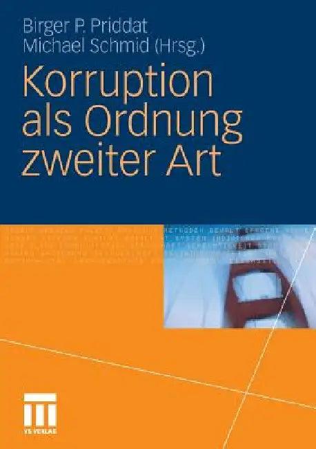 Korruption ALS Ordnung Zweiter Art (English, Birger P. Priddat | Michael Schmid)