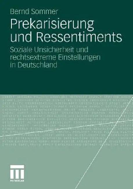 Prekarisierung Und Ressentiments (English, Bernd Sommer)