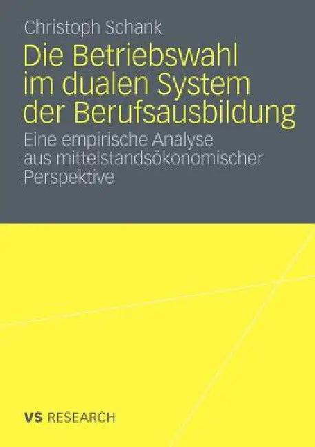Die Betriebswahl Im Dualen System Der Berufsausbildung (English, Christoph Schank)