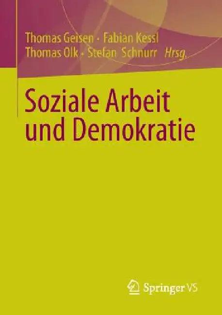 Soziale Arbeit Und Demokratie (English, Thomas Geisen | Fabian Kessl | Thomas Olk)
