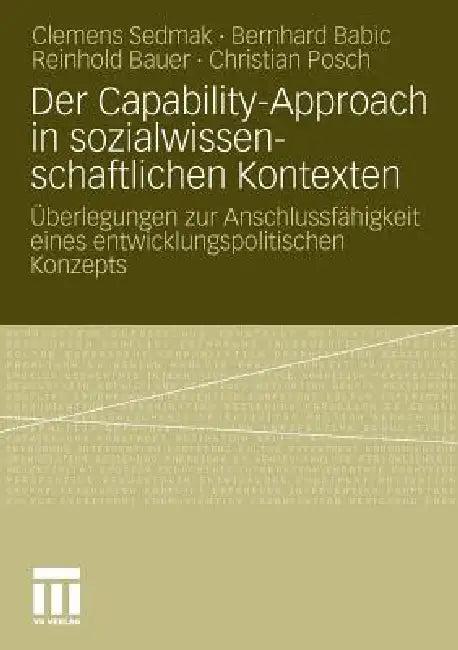 Der Capability-Approach in Sozialwissenschaftlichen Kontexten (English, Clemens Sedmak | Bernhard Babic | Reinhold Bauer)