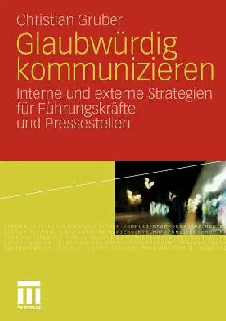 Glaubwürdig Kommunizieren (English, Christian Gruber)