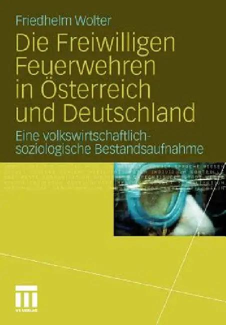 Die Freiwilligen Feuerwehren in Österreich Und Deutschland (English, Friedhelm Wolter)