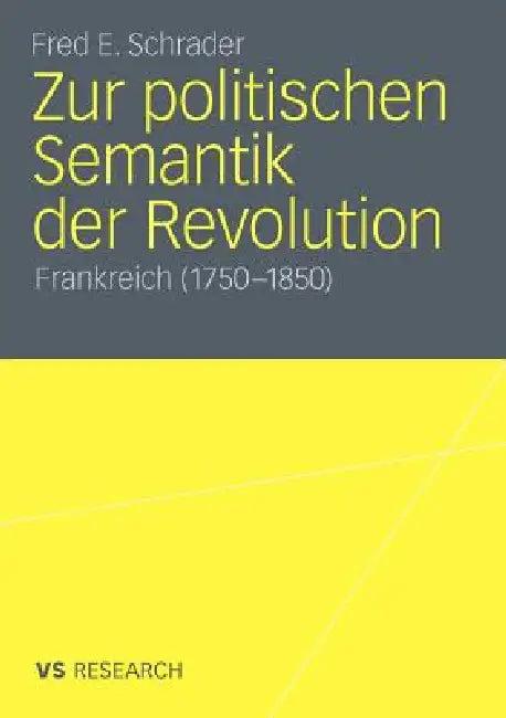 Zur Politischen Semantik Der Revolution (English, Fred E. Schrader)