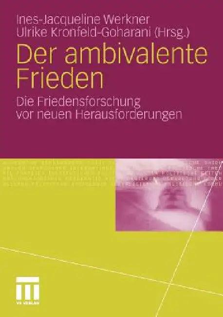 Der Ambivalente Frieden (English, Ines-Jacqueline Werkner | Ulrike Kronfeld-Goharani)