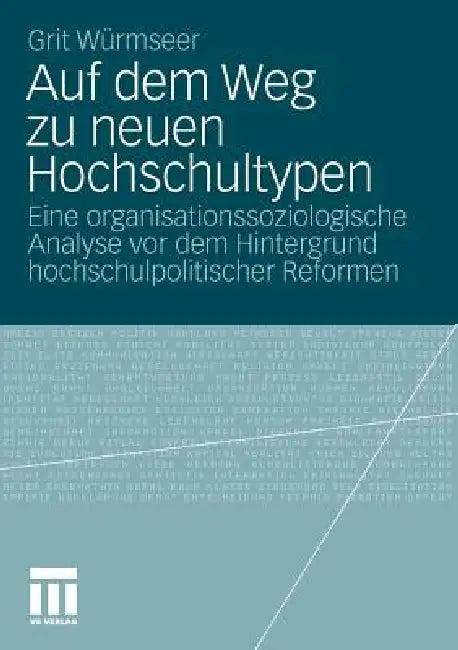 Auf Dem Weg Zu Neuen Hochschultypen (English, Grit Würmseer)