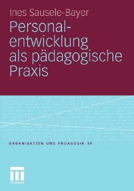 Personalentwicklung ALS Pädagogische PRAXIS (English, Ines Sausele-Bayer)