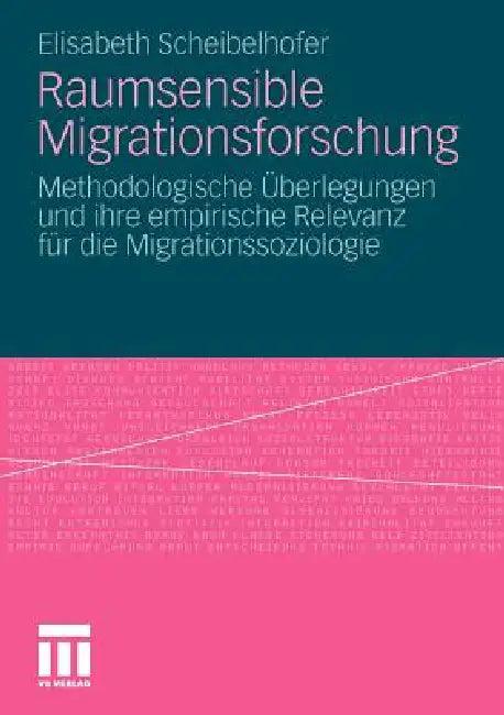 Raumsensible Migrationsforschung (English, Elisabeth Scheibelhofer)