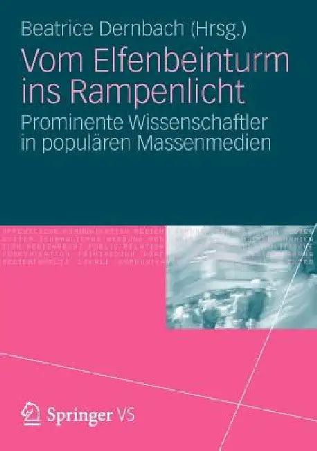 Vom Elfenbeinturm Ins Rampenlicht (English, Beatrice Dernbach)