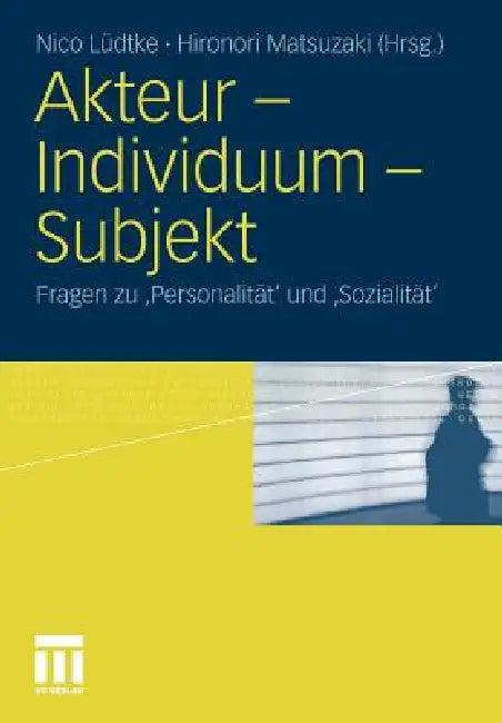 Akteur - Individuum - Subjekt (English, Nico Lüdtke | Hironori Matsuzaki)