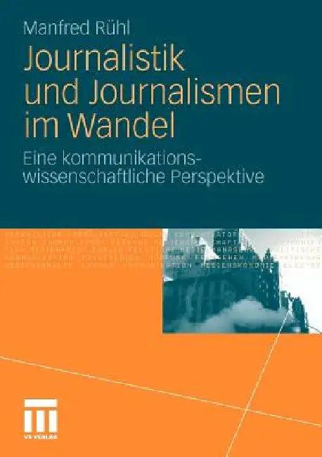 Journalistik Und Journalismen Im Wandel (English, Manfred Rühl)
