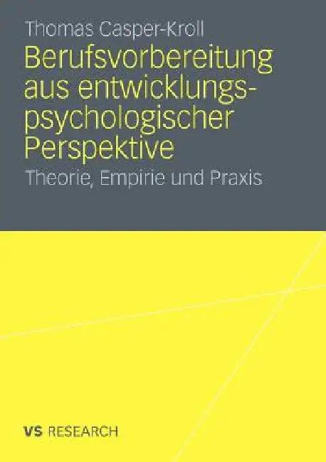 Berufsvorbereitung Aus Entwicklungspsychologischer Perspektive (English, Thomas Casper-Kroll)
