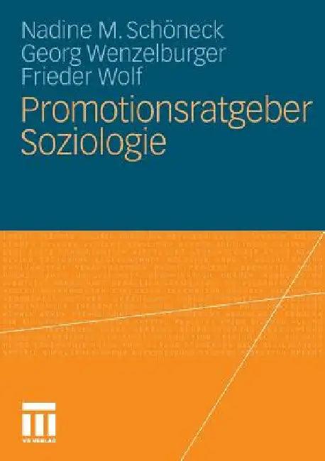 Promotionsratgeber Soziologie (English, Nadine M. Schöneck | Georg Wenzelburger | Frieder Wolf)