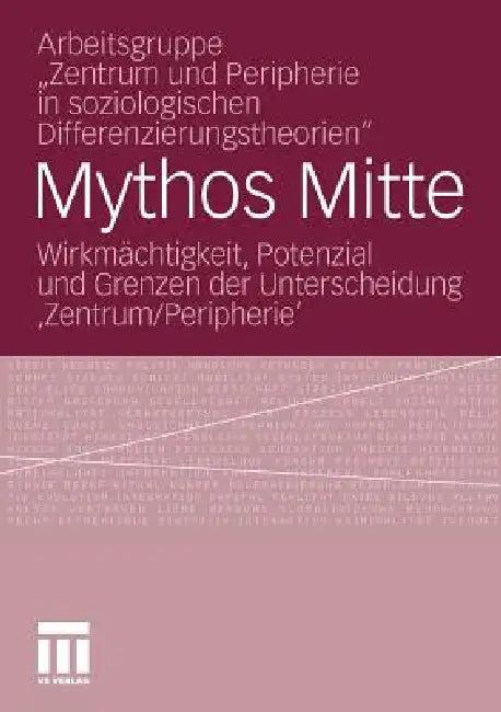 Mythos Mitte (English, Arbeitsgruppe Zentrum Und Peripherie in | Lukas Becht | Alexander Hirschfeld)