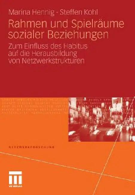 Rahmen Und Spielräume Sozialer Beziehungen (English, Marina Hennig | Steffen Kohl)