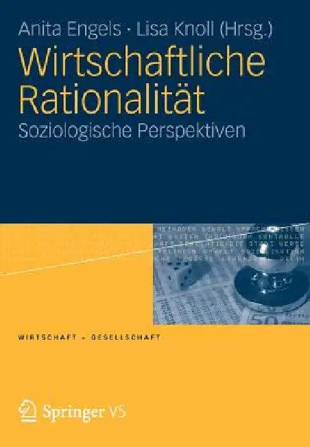 Wirtschaftliche Rationalität (English, Anita Engels | Lisa Knoll)