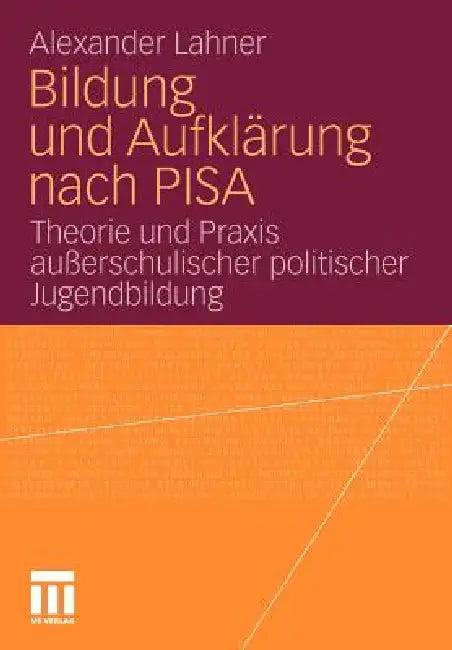 Bildung Und Aufklärung Nach Pisa (English, Alexander Lahner)
