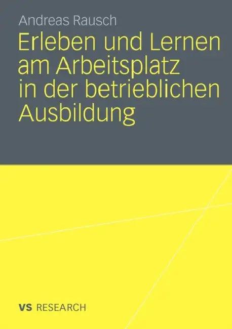 Erleben Und Lernen Am Arbeitsplatz in Der Betrieblichen Ausbildung (English, Andreas Rausch)