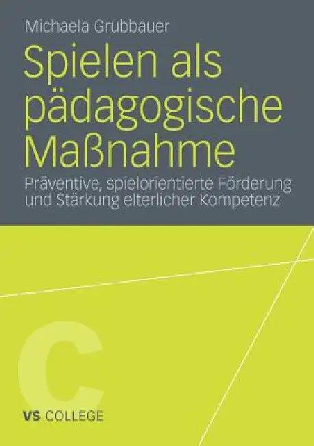 Spielen ALS Pädagogische Maßnahme (English, Michaela Grubbauer)