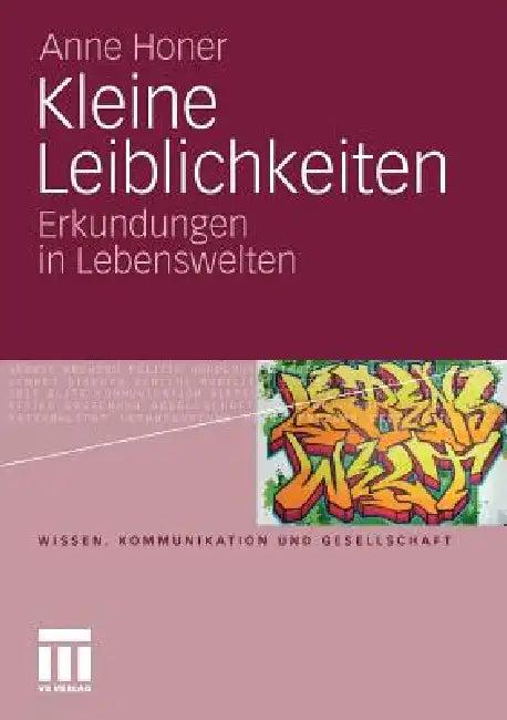 Kleine Leiblichkeiten (English, Anne Honer | Ronald Hitzler)