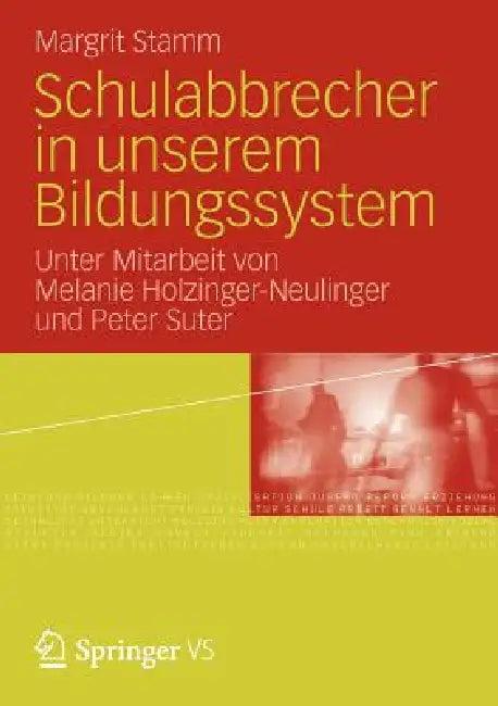 Schulabbrecher in Unserem Bildungssystem (English, Margrit Stamm | Melanie Holzinger-Neulinger | Peter Suter)
