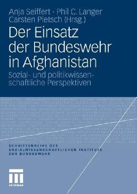 Der Einsatz Der Bundeswehr in Afghanistan (English, Anja Seiffert | Phil C. Langer | Carsten Pietsch)